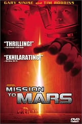 Mission To Mars, starring Gary Sinise, Tim Robbins, Connie Nielsen, Jerry O'Connell, Don Cheadle, directed by Brian de Palma