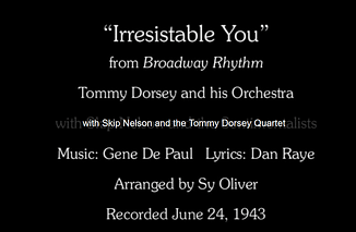 Irresistible You song lyrics, written by Don Raye and Gene de Paul, performed in Broadway Rhythm