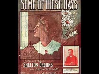 lyrics to Some of These Days (1910) Music and Lyrics by Shelton Brooks, performed by Sophie Tucker in Broadway Melody of 1938