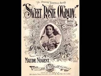 Song lyrics to Sweet Rosie O’Grady (1896), Written by Maude Nugent, performed in the movie of the same name