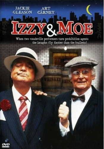 Izzy and Moe - Jackie Gleason - Art Carney - ... are federal agents during Prohibition , where the laughs fly as fast as the bullets - DVD