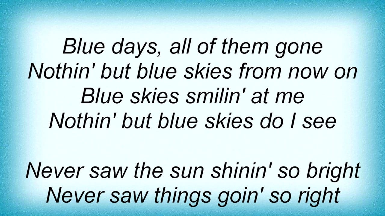 Blue Skies song lyrics - words and music by Irving Berlin, performed by Bing Crosby and Danny Kaye in White Christmas