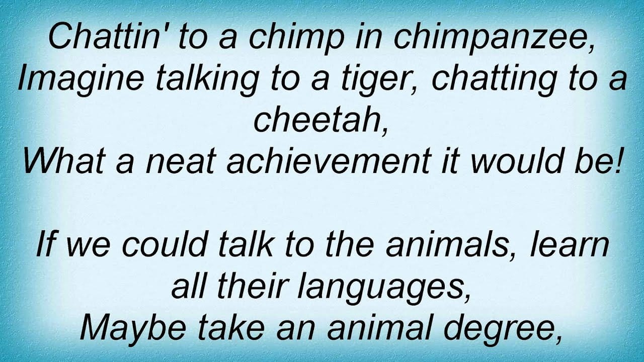 Song lyrics to Talk To The Animals, Written by Leslie Bricusse, Performed by Rex Harrison in Doctor Dolittle